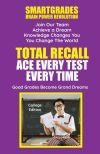 Total Recall Ace Every Test Every Time (College Edition) Study Skills SMARTGRADES BRAIN POWER REVOLUTION